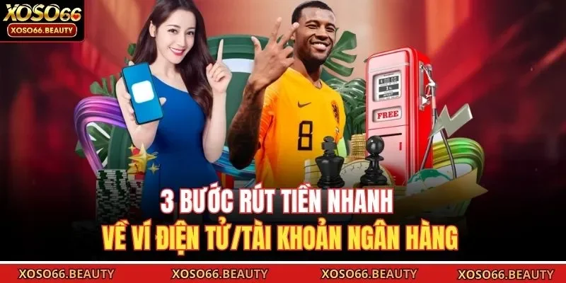 3 bước rút tiền nhanh về ví điện tử/tài khoản ngân hàng