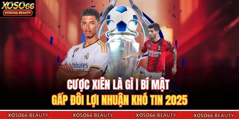 Cược xiên là gì? Nó đại diện cho thách thức lớn