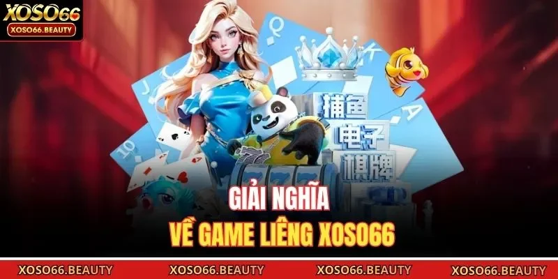 Giải nghĩa về game Liêng Xoso66