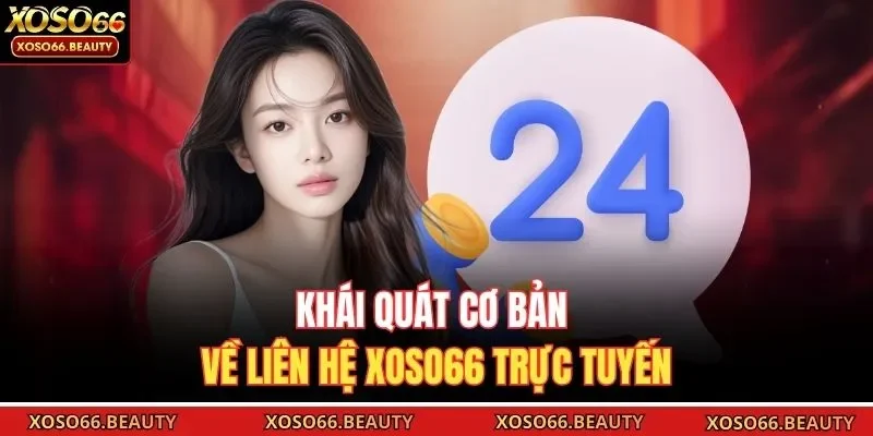 Khái quát cơ bản về liên hệ Xoso66 trực tuyến