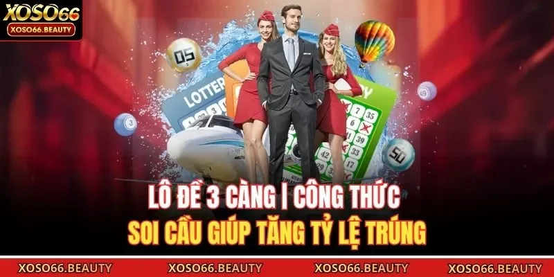 Lô đề 3 càng luôn là thử thách nhưng cũng mang lại cơ hội