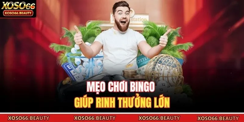 Mẹo chơi bingo giúp rinh thưởng lớn
