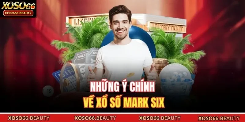 Những ý chính về xổ số Mark Six
