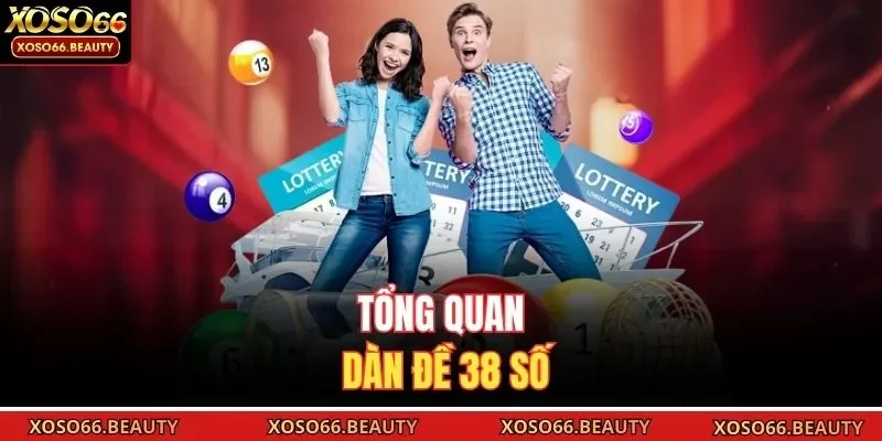 Tổng quan dàn đề 38 số