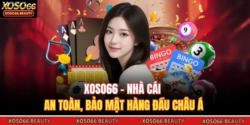 Xoso66 - Nhà cái an toàn, bảo mật hàng đầu châu Á